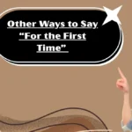 Other Ways to Say “For the First Time”