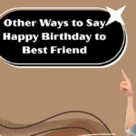 Other Ways to Say Happy Birthday to Best Friend
