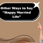 Other Ways to Say “Happy Married Life”