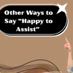 Other Ways to Say “Happy to Assist”