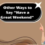 Other Ways to Say “Have a Great Weekend”