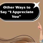 Other Ways to Say “I Appreciate You”