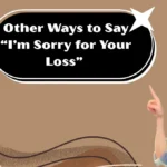 Other Ways to Say “I’m Sorry for Your Loss”