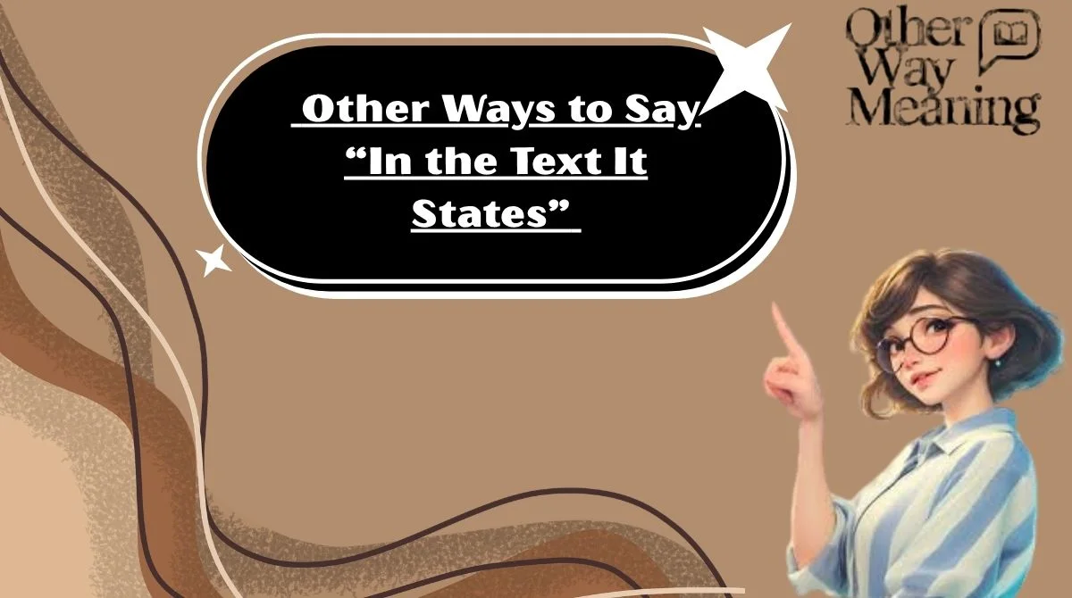 Other Ways to Say “In the Text It States”