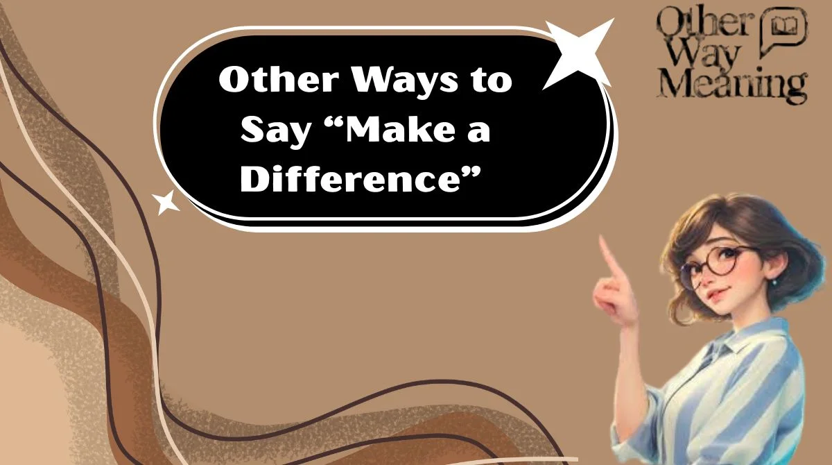 Other Ways to Say “Make a Difference”