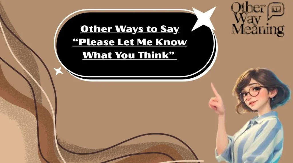 Other Ways to Say “Please Let Me Know What You Think”