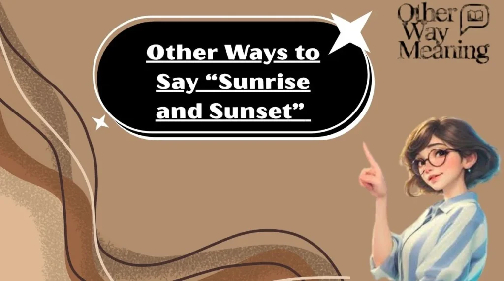 Other Ways to Say “Sunrise and Sunset”