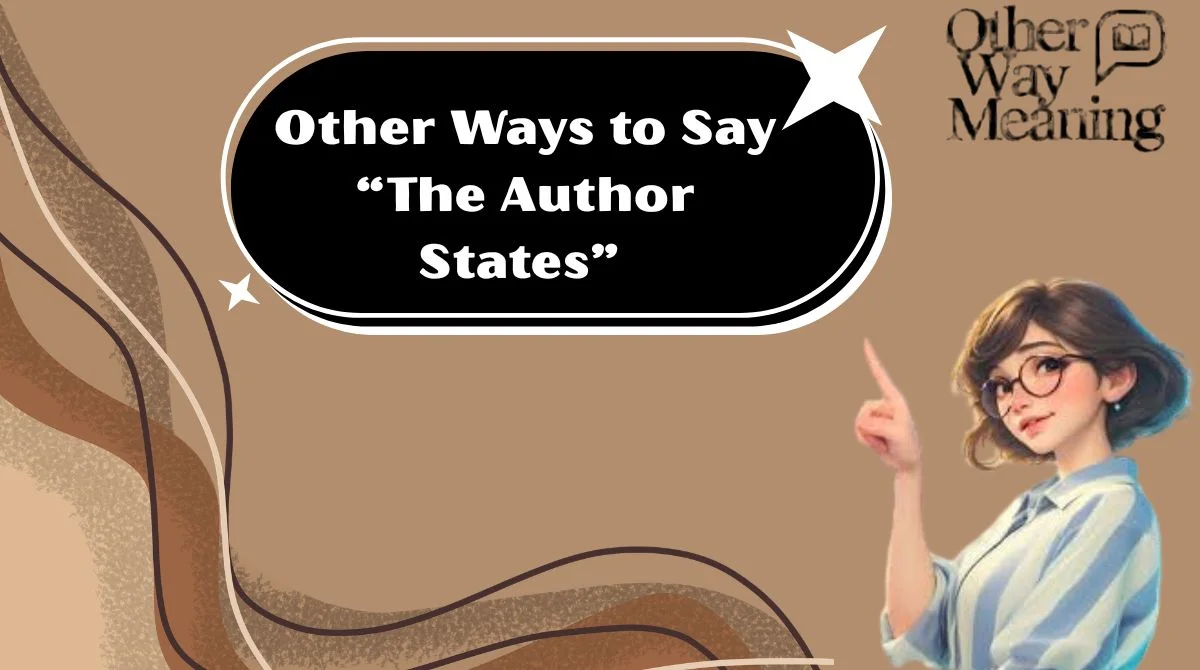 Other Ways to Say “The Author States”