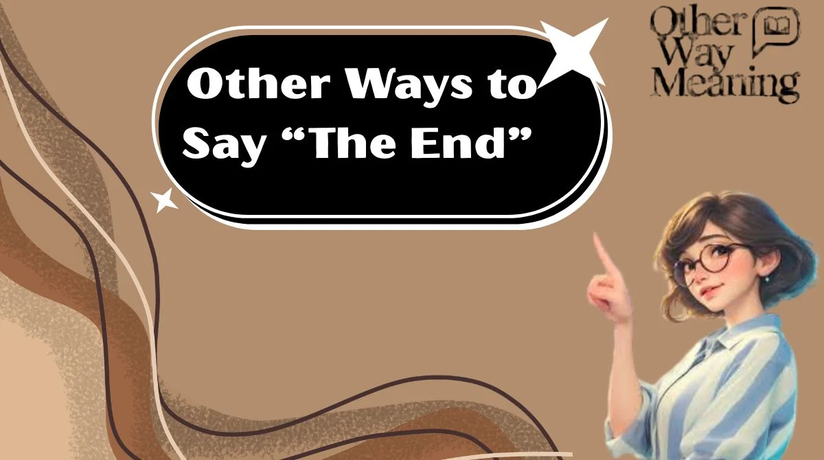 Other Ways to Say “The End”