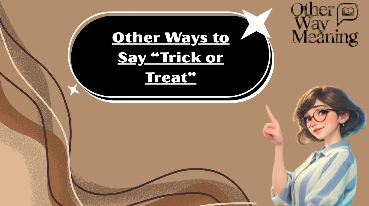 Other Ways to Say “Trick or Treat”