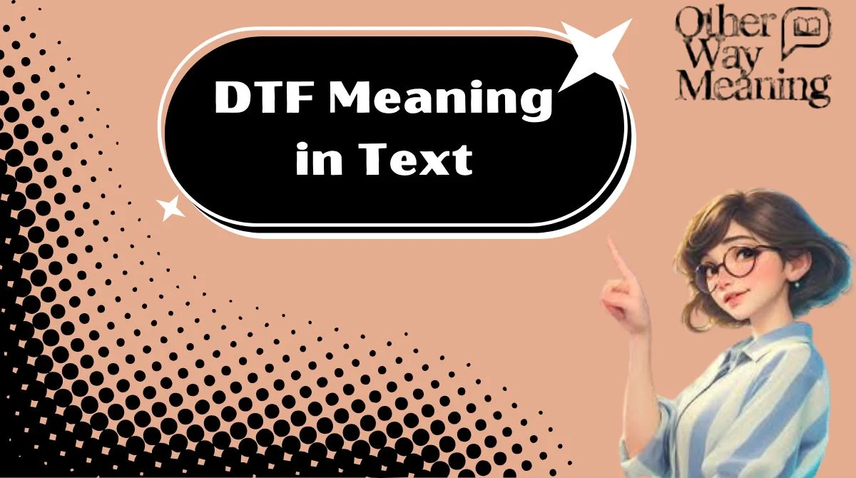 DTF Meaning in Text
