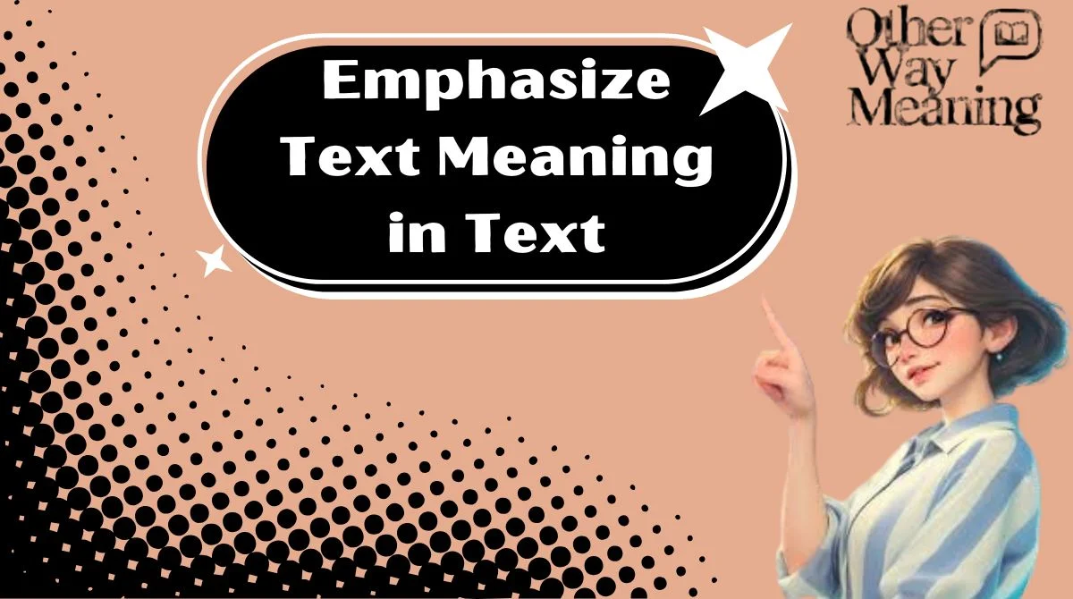 Emphasize Text Meaning in Text