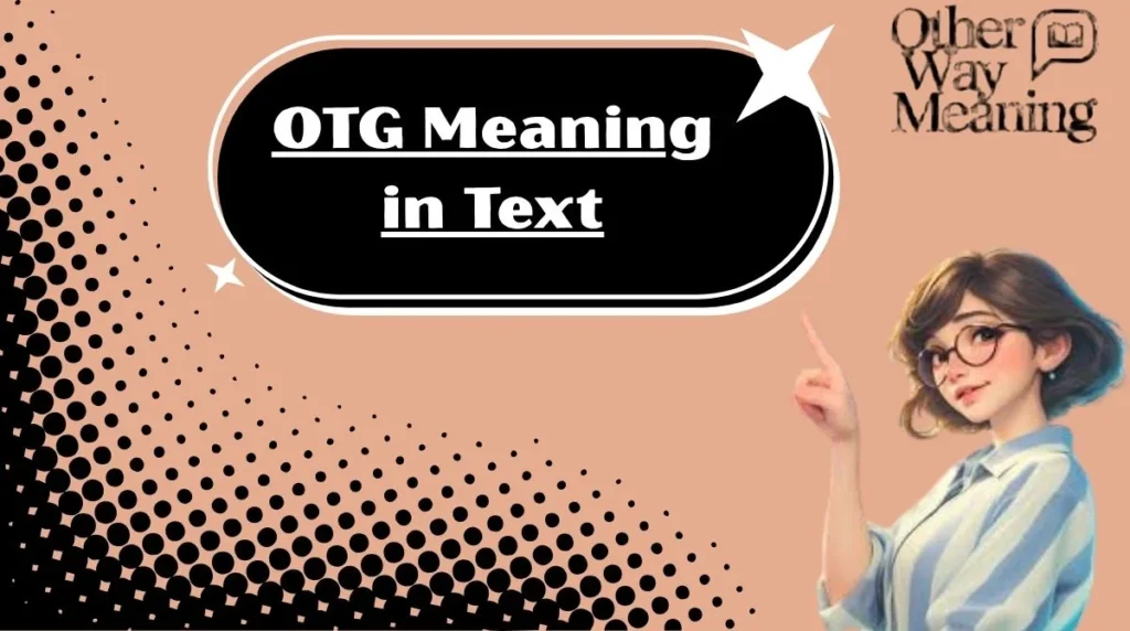 OTG Meaning in Text