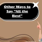 Other Ways to Say “All the Best”