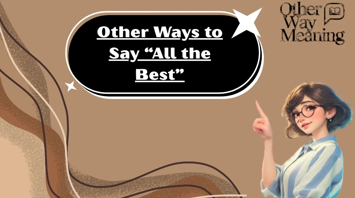 Other Ways to Say “All the Best”