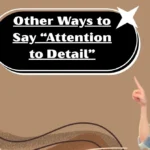 Other Ways to Say “Attention to Detail”