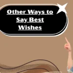 Other Ways to Say Best Wishes
