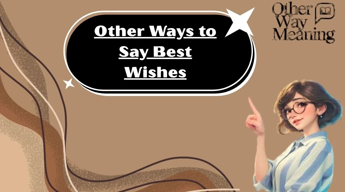 Other Ways to Say Best Wishes