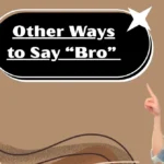 Other Ways to Say “Bro”