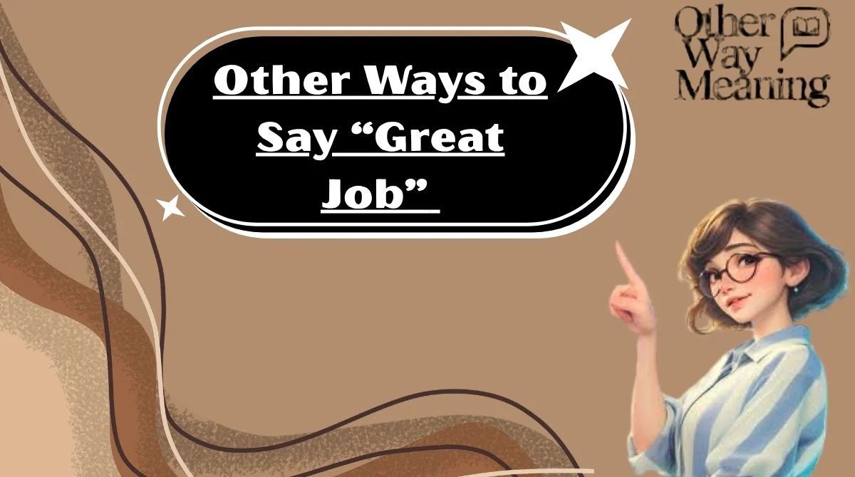 Other Ways to Say “Great Job”