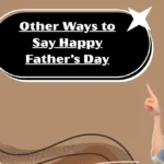 Other Ways to Say Happy Father’s Day
