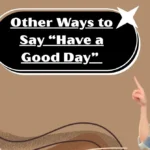 Other Ways to Say “Have a Good Day”