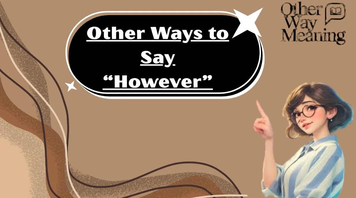 Other Ways to Say “However”