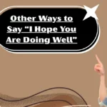 Other Ways to Say “I Hope You Are Doing Well”
