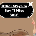 Other Ways to Say “I Miss You”