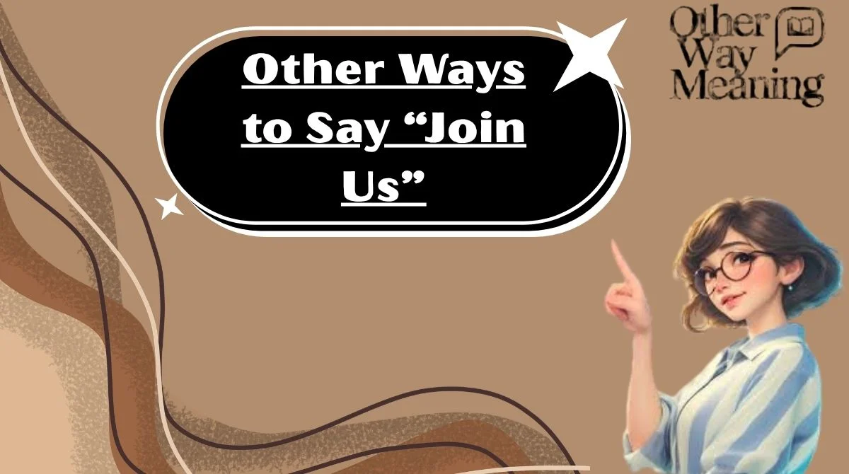 Other Ways to Say “Join Us”