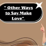 " Other Ways to Say Make Love"