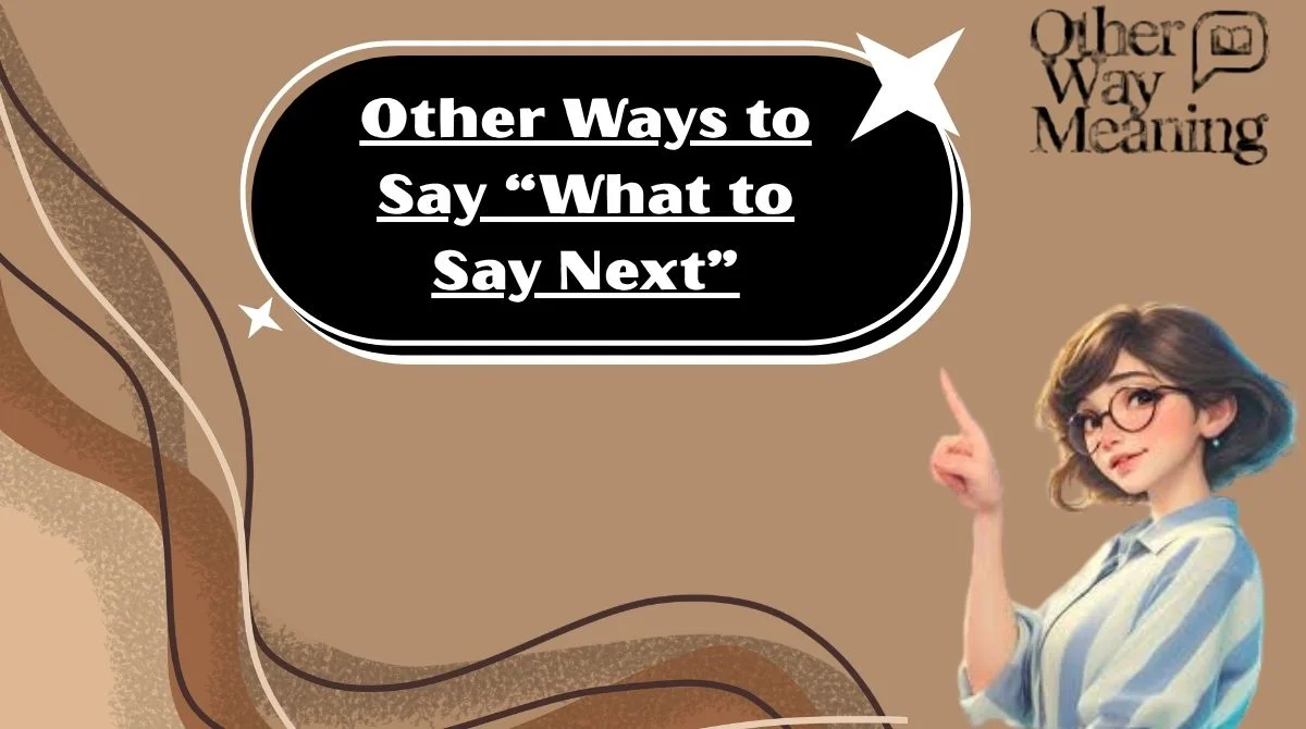 Other Ways to Say “What to Say Next”