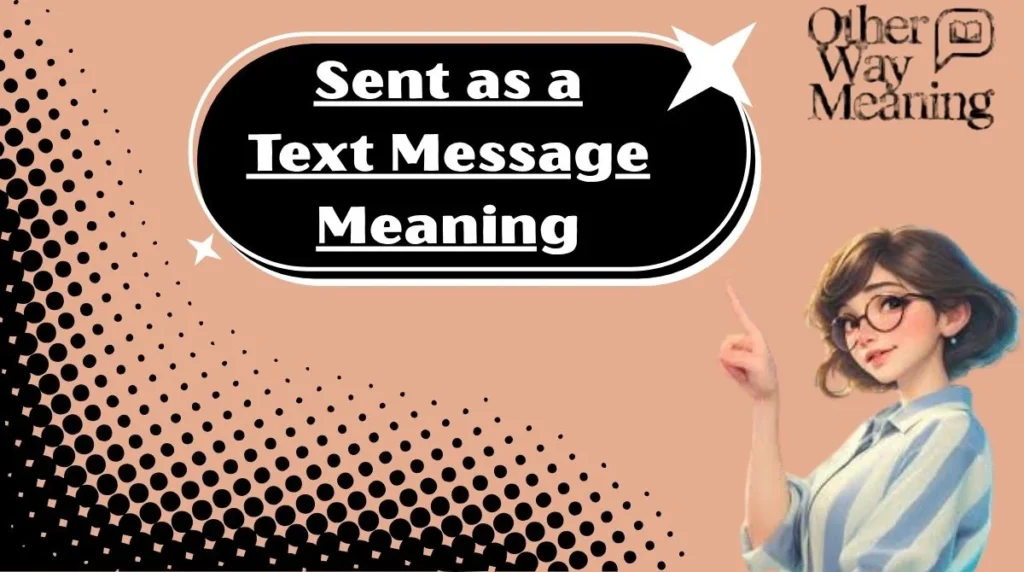 Sent as a Text Message Meaning