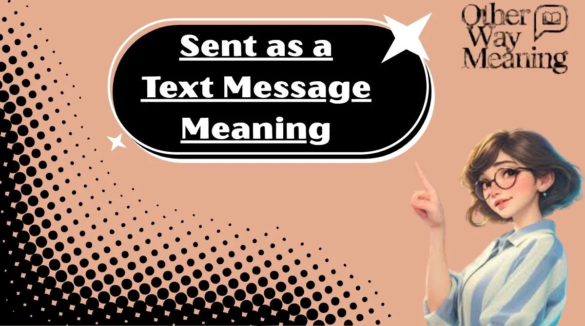 Sent as a Text Message Meaning