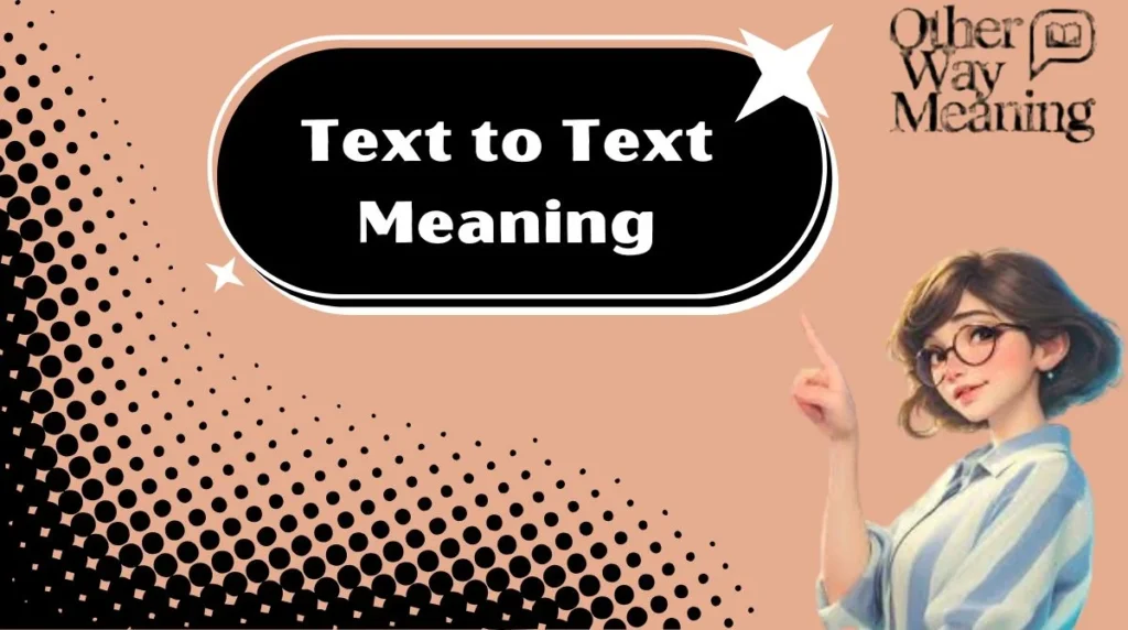 Text to Text Meaning