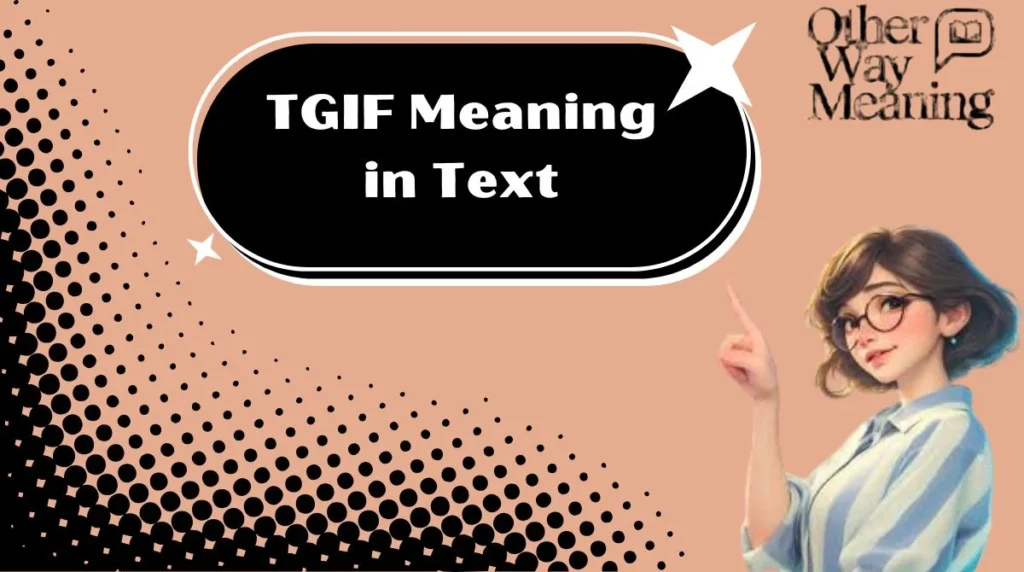 TGIF Meaning in Text