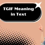 TGIF Meaning in Text