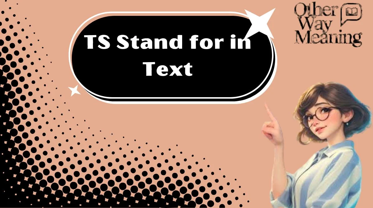 TS Stand for in Text
