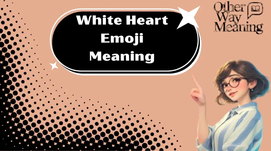 White Heart Emoji Meaning